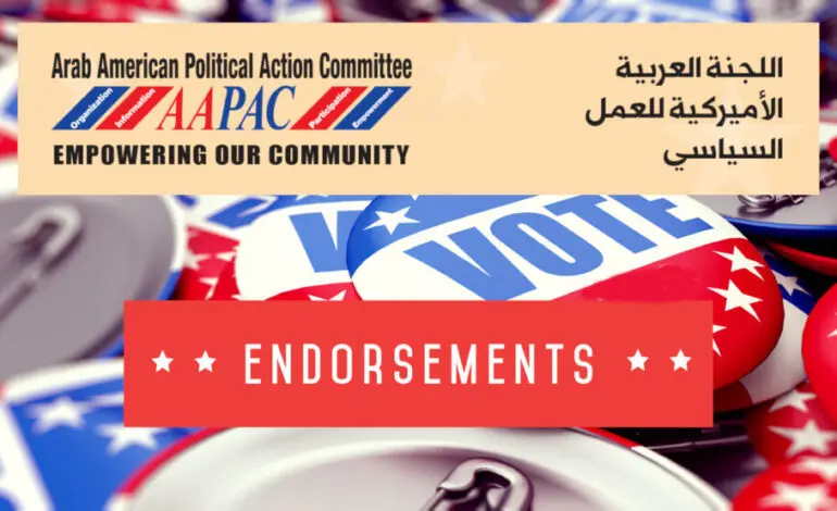 AAPAC announces list of endorsed candidates for the August 6 primary elections, urges Arab American voters to turn out in large numbers