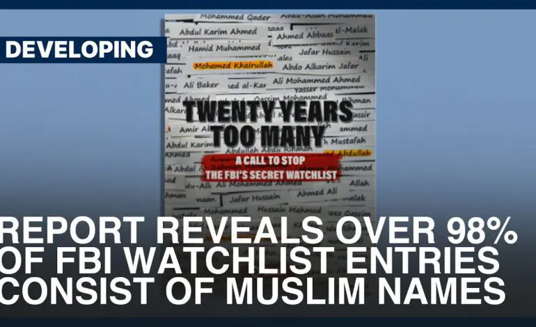 FBI's secret "watchlist" revealed 98 percent of names are Muslim