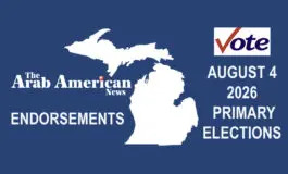 The Arab American News endorsements for Michigan’s pivotal August 4 primary election
