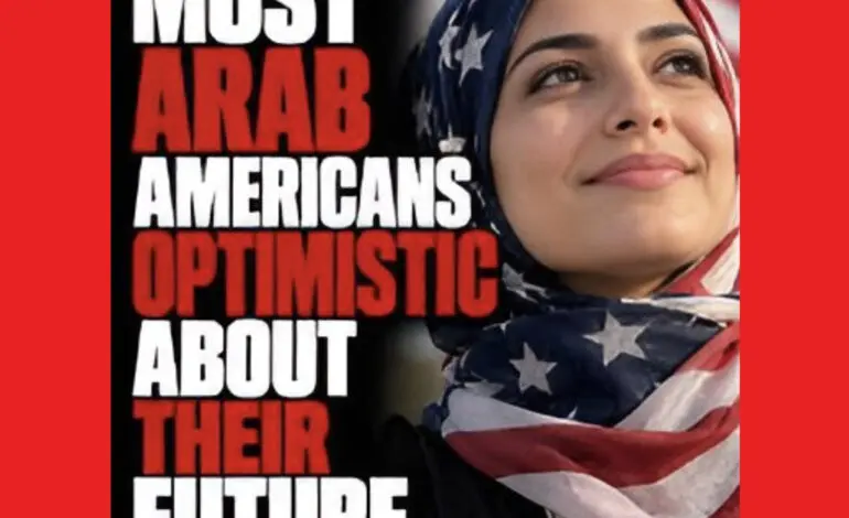 Arab Americans remain optimistic despite discrimination, poll finds