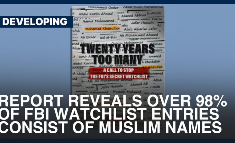 FBI’s secret “watchlist” revealed 98 percent of names are Muslim